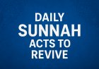 Daily Sunnah Acts to Revive