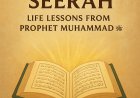 Lessons from the Seerah: Life Lessons from Prophet Muhammad ﷺ