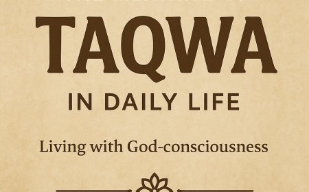 The Meaning of Taqwa in Daily Life
