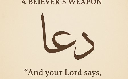 The Power of Dua: A Believer’s Weapon in Islam