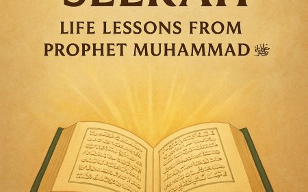 Lessons from the Seerah: Life Lessons from Prophet Muhammad ﷺ